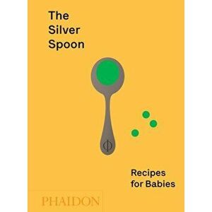 The Silver Spoon: Recipes for Babies, Hardcover - The Silver Spoon Kitchen imagine
