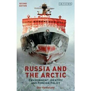 Russia and the Arctic: Environment, Identity and Foreign Policy, Paperback - Geir Honneland imagine