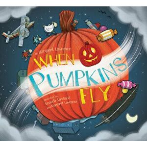When Pumpkins Fly, Hardcover - Margaret Lawrence imagine