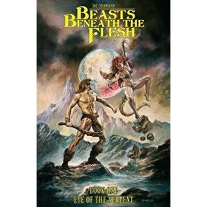 Beasts Beneath the Flesh: Book One Eye of the Serpent, Paperback - Joseph W. Colomban imagine