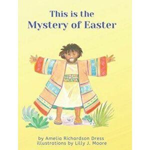 This is the Mystery of Easter, Hardcover - Amelia Richardson Dress imagine