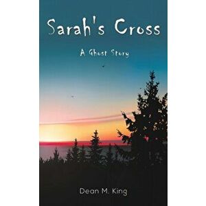 Sarah's Cross, Paperback - Dean M. King imagine