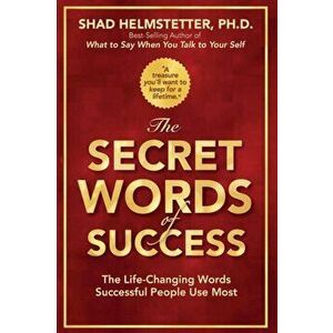 The Secret Words of Success, Paperback - Shad Helmstetter imagine