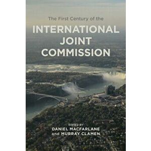 The First Century of the International Joint Commission, Paperback - Murray Clamen imagine