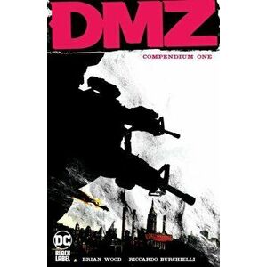 DMZ Compendium One, Paperback - Brian Wood imagine
