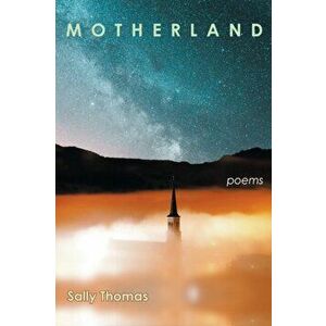 Motherland: Poems, Paperback - Sally Thomas imagine
