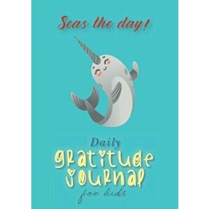 Seas the Day! Daily Gratitude Journal for Kids (A5 - 5.8 x 8.3 inch), Paperback - Blank Classic imagine