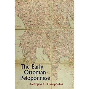 The Early Ottoman Peloponnese: A Study in the Light of an Annotated Editio Princeps of the Tt10-1/14662 Ottoman Taxation Cadastre (Ca. 1460-1463), Pap imagine