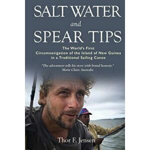 Salt Water and Spear Tips, Paperback - Thor F. Jensen imagine
