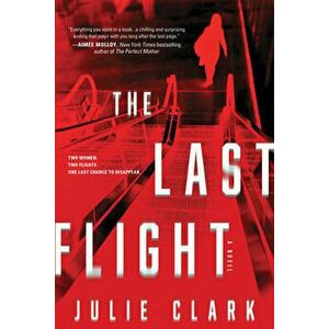 The Last Flight, Hardcover - Julie Clark imagine