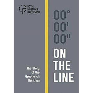 On the Line: The Story of the Greenwich Meridian, Hardcover - Louise Devoy imagine