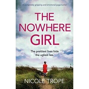 The Nowhere Girl: A completely gripping and emotional page turner, Paperback - Nicole Trope imagine
