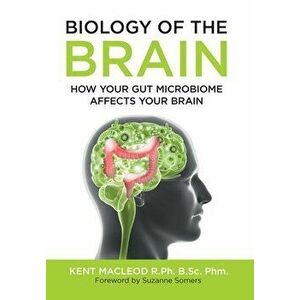Biology of the Brain: How Your Gut Microbiome Affects Your Brain, Hardcover - Kent MacLeod imagine