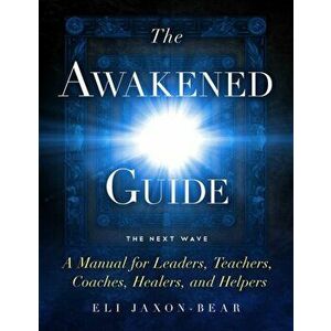 The Awakened Guide, Paperback - Eli Jaxon-Bear imagine