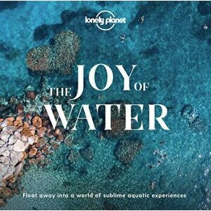 The Joy of Water, Hardcover - Lonely Planet imagine