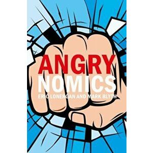 Angrynomics, Paperback - Eric Lonergan imagine