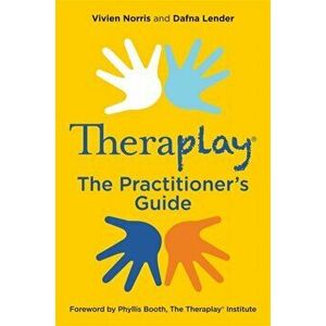 Theraplay(r) - The Practitioner's Guide, Paperback - Vivien Norris imagine