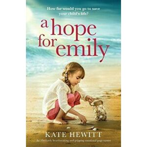 A Hope for Emily: An absolutely heartbreaking and gripping emotional page turner, Paperback - Kate Hewitt imagine