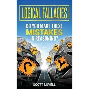 Logical Fallacies: Do You Make These Mistakes in Reasoning?, Hardcover - Scott Lovell imagine