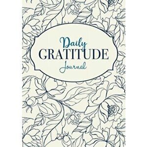 Daily Gratitude Journal: A 52-Week Mindful Guide to Becoming Grateful, Paperback - Blank Classic imagine