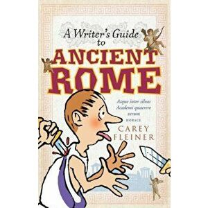 A Writer's Guide to Ancient Rome: Auditing, Administration, and Medical Knowledge, 1500-2000, Paperback - Carey Fleiner imagine