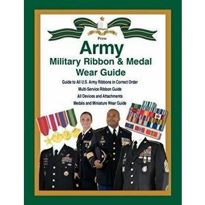 United States Army Military Ribbon & Medal Wear Guide, Paperback - Col Frank C. Foster imagine