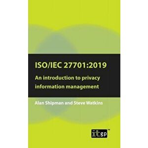 Iso/Iec 27701: 2019: An introduction to privacy information management, Paperback - Alan Shipman imagine