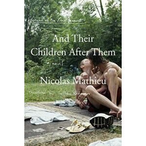 And Their Children After Them, Paperback - Nicolas Mathieu imagine