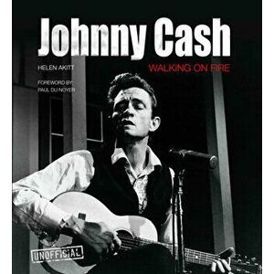 Johnny Cash: Walking on Fire, Hardcover - Helen Akitt imagine