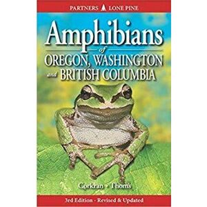 Amphibians of Oregon, Washington and British Columbia: A Field Identification Guide, Paperback - Charlotte Corkran imagine