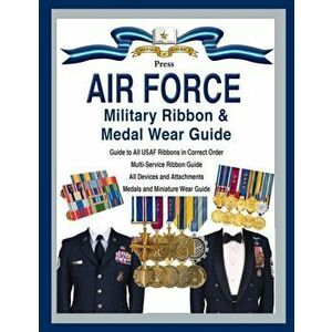 Air Force Military Ribbon & Medal Wear Guide, Paperback - Col Frank C. Foster imagine