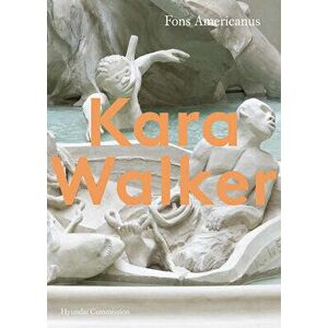 Kara Walker: Hyundai Commission, Paperback - Clara Kim imagine