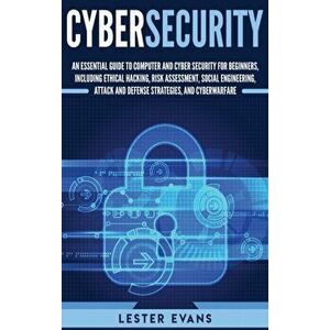 Cybersecurity: An Essential Guide to Computer and Cyber Security for Beginners, Including Ethical Hacking, Risk Assessment, Social En, Hardcover - Les imagine