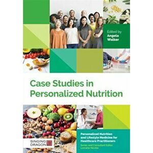 Case Studies in Personalized Nutrition, Hardcover - Angela Walker imagine