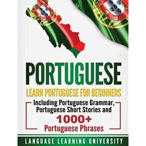 Portuguese: Learn Portuguese For Beginners Including Portuguese Grammar, Portuguese Short Stories and 1000+ Portuguese Phrases, Hardcover - Language L imagine