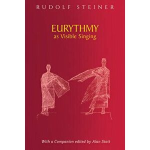 Eurythmy as Visible Singing: (cw 278), Paperback - Rudolf Steiner imagine