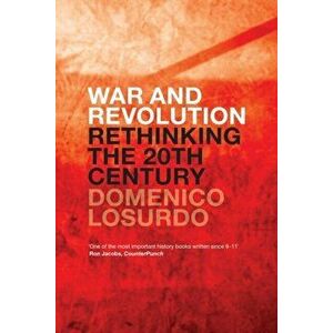 War and Revolution: Rethinking the Twentieth Century, Paperback - Domenico Losurdo imagine