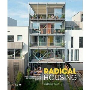 Radical Housing: Designing Multi-Generational and Co-Living Housing for All, Hardcover - Caroline Dove imagine
