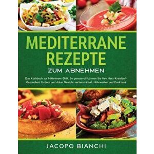 Mediterrane Rezepte zum Abnehmen: Das Kochbuch zur Mittelmeer-Dit. So genussvoll knnen Sie Ihre Herz-Kreislauf-Gesundheit frdern und dabei Gewicht, Ha imagine