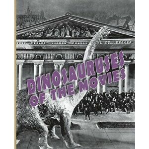 Dinosauruses of the Movies, Paperback - John Lemay imagine