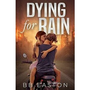 Dying for Rain, Paperback - Bb Easton imagine