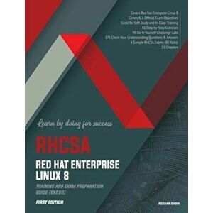 RHCSA Red Hat Enterprise Linux 8: Training and Exam Preparation Guide (EX200), First Edition, Paperback - Asghar Ghori imagine