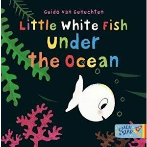 Little White Fish Under the Ocean, Board book - Guido van Genechten imagine