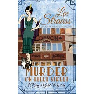 Murder on Fleet Street: a cozy historical mystery, Paperback - Lee Strauss imagine