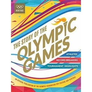 The Story of the Olympic Games, Hardcover - Olympic Museum the imagine