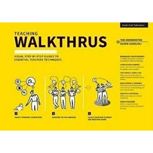 Teaching Walkthrus: Visual Step-By-Step Guides to Essential Teaching Techniques, Paperback - Tom Sherrington imagine