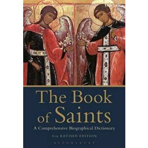 The Book of Saints: A Comprehensive Biographical Dictionary, Hardcover - Basil Watkins imagine