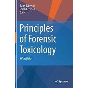 Principles of Forensic Toxicology, Hardcover - Barry S. Levine imagine