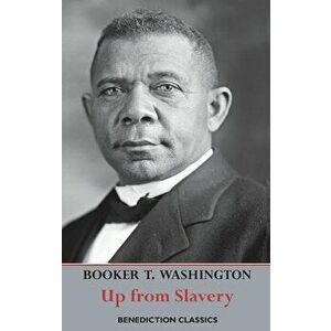 Up from Slavery: An Autobiography (Complete and unabridged.), Hardcover - Booker T. Washington imagine