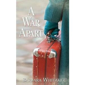 A War Apart, Paperback - Barbara Whitaker imagine